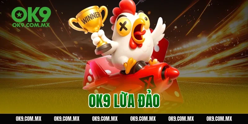 OK9 lừa đảo